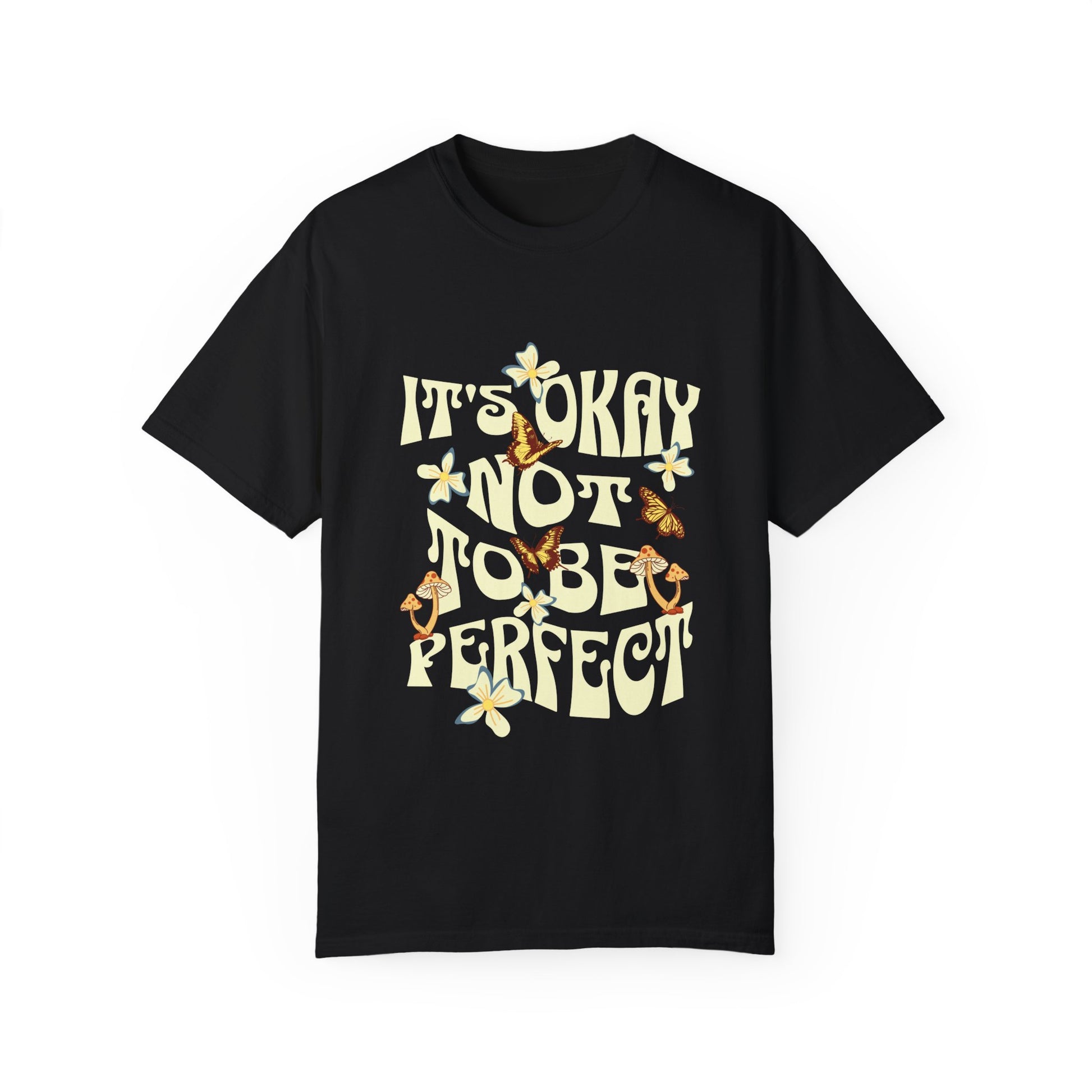 It's Okay Not To Be Perfect -Dyed T-shirt