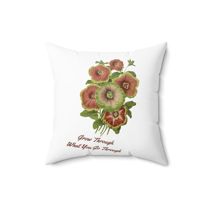 Grow Through What You Go Through Spun Polyester Square Pillow