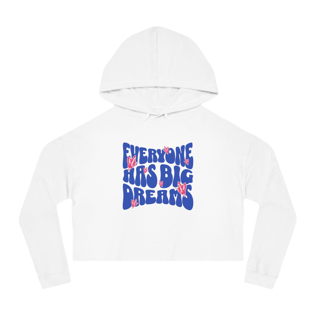 Everyone Has Big Dreams  Cropped Hooded Sweatshirt