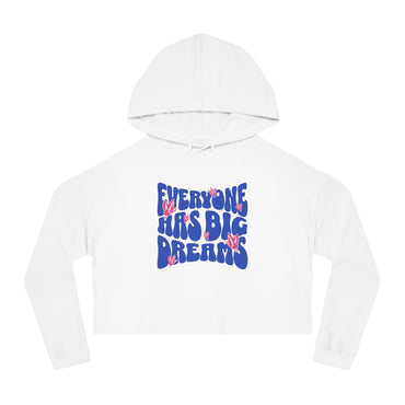 Everyone Has Big Dreams  Cropped Hooded Sweatshirt