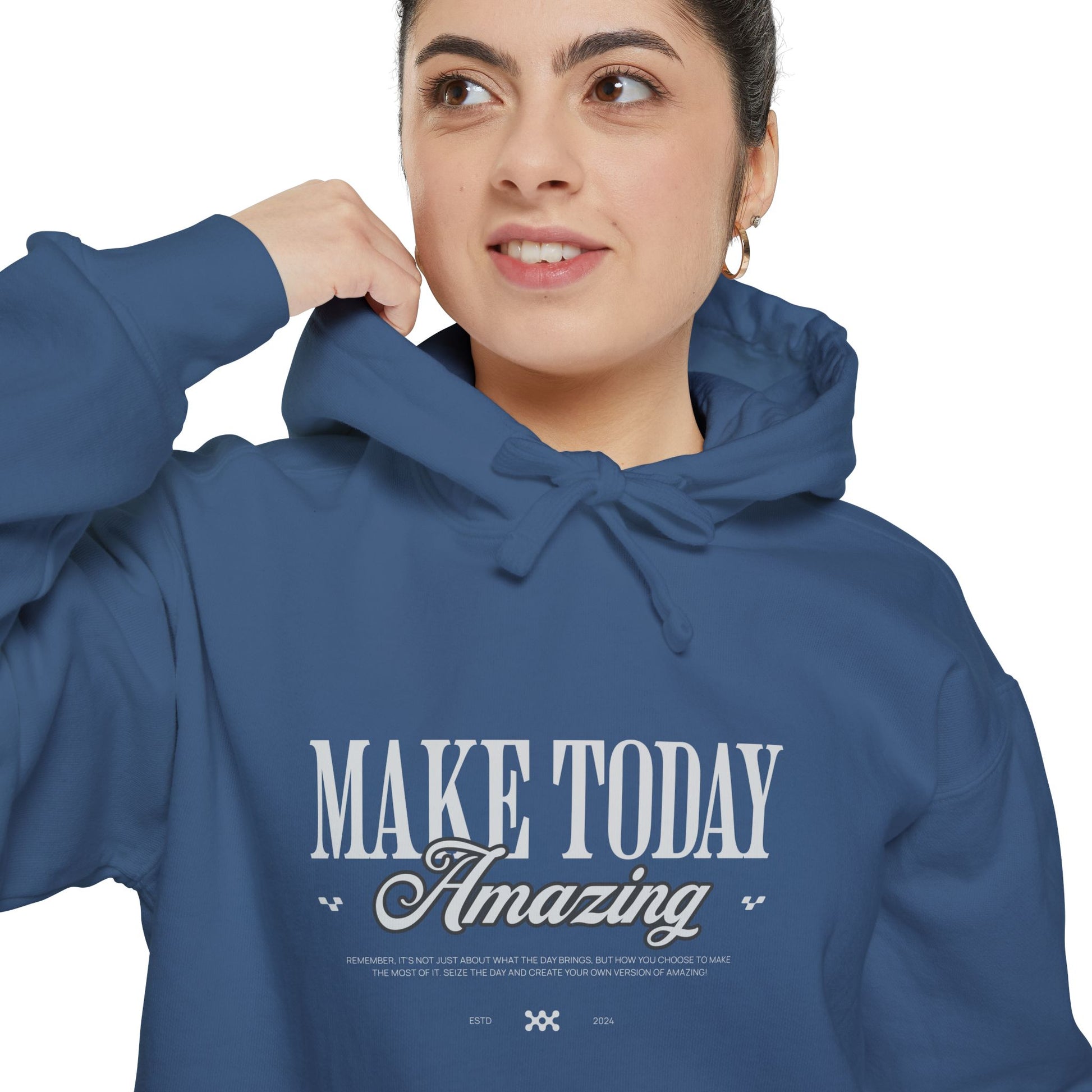 Make Today Amazing. Dyed Hoodie