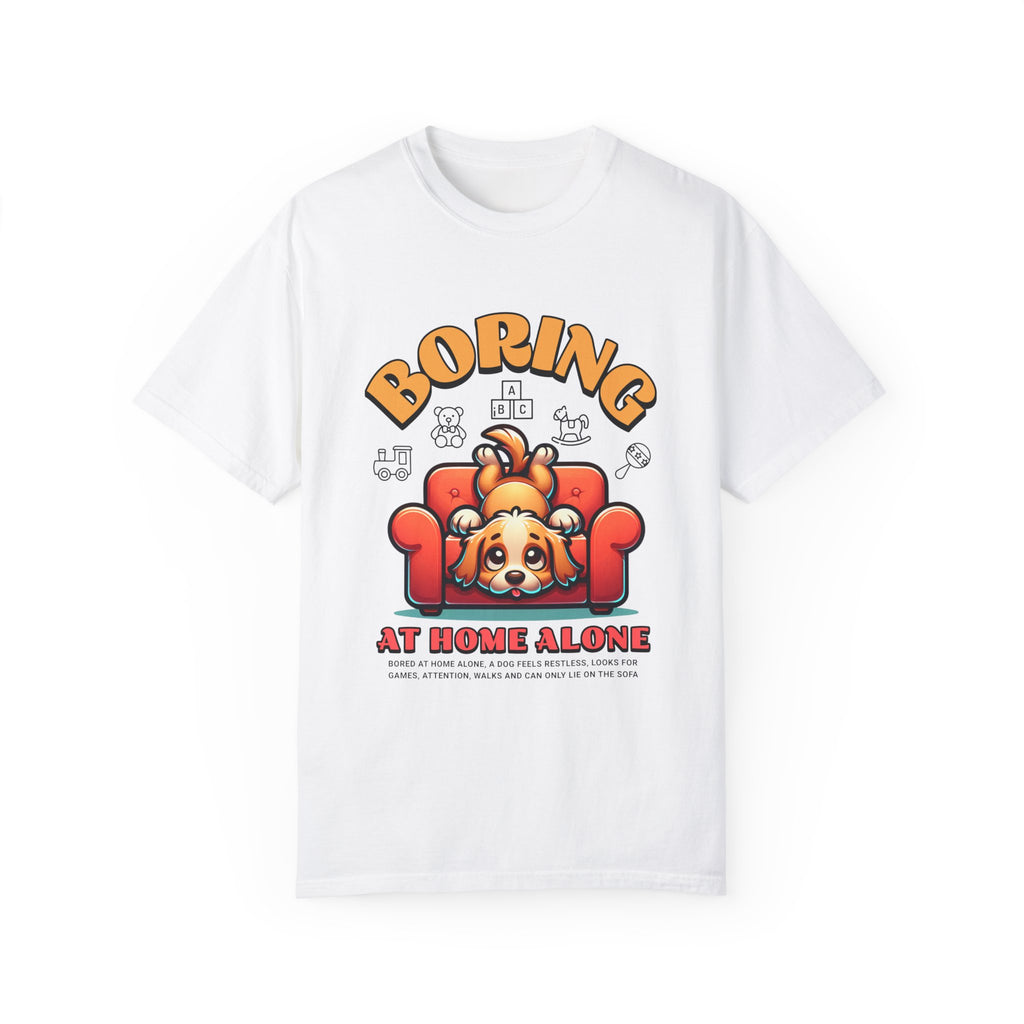 Boring at Home Alone  Garment-Dyed T-shirt