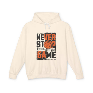 Never Stop Respect The Game  Lightweight Hooded Sweatshirt