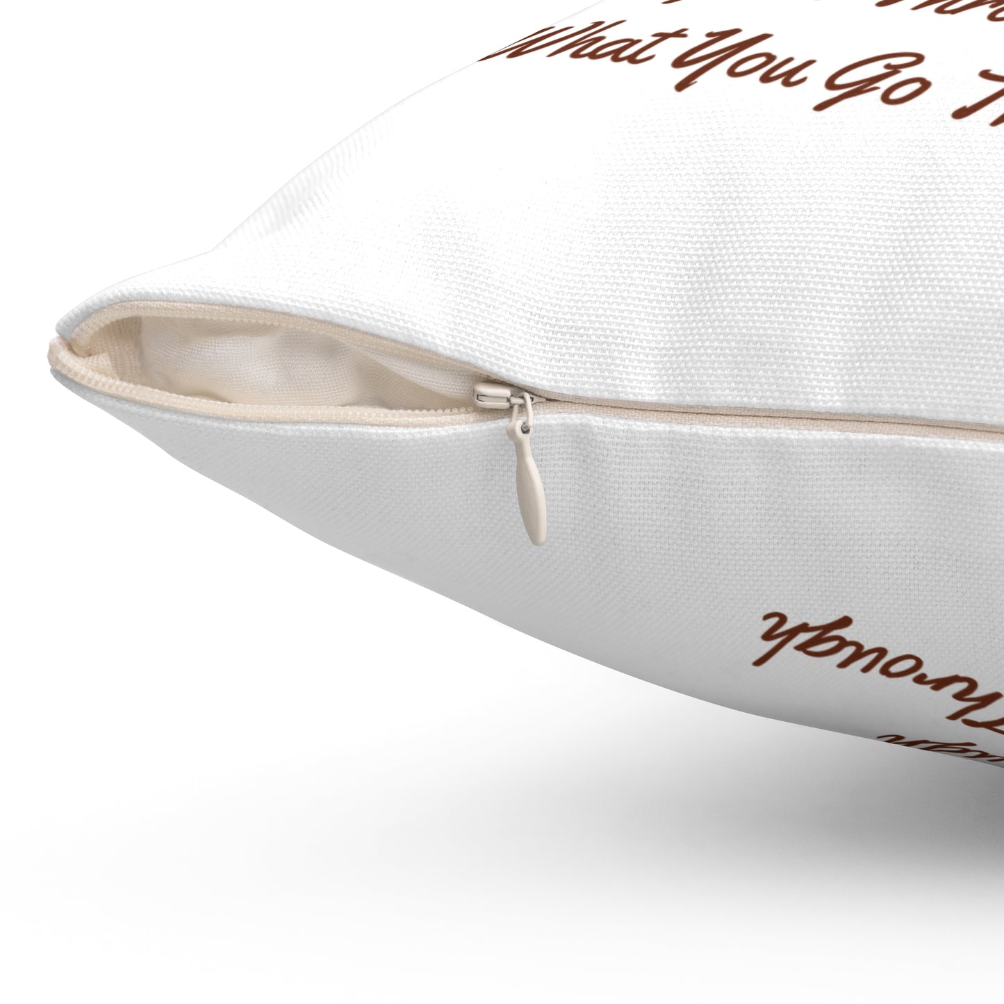 Grow Through What You Go Through Spun Polyester Square Pillow