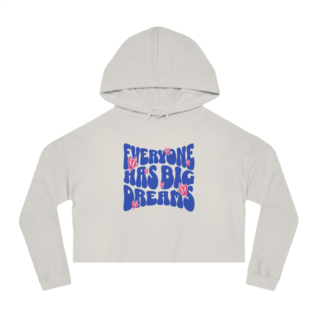 Everyone Has Big Dreams  Cropped Hooded Sweatshirt