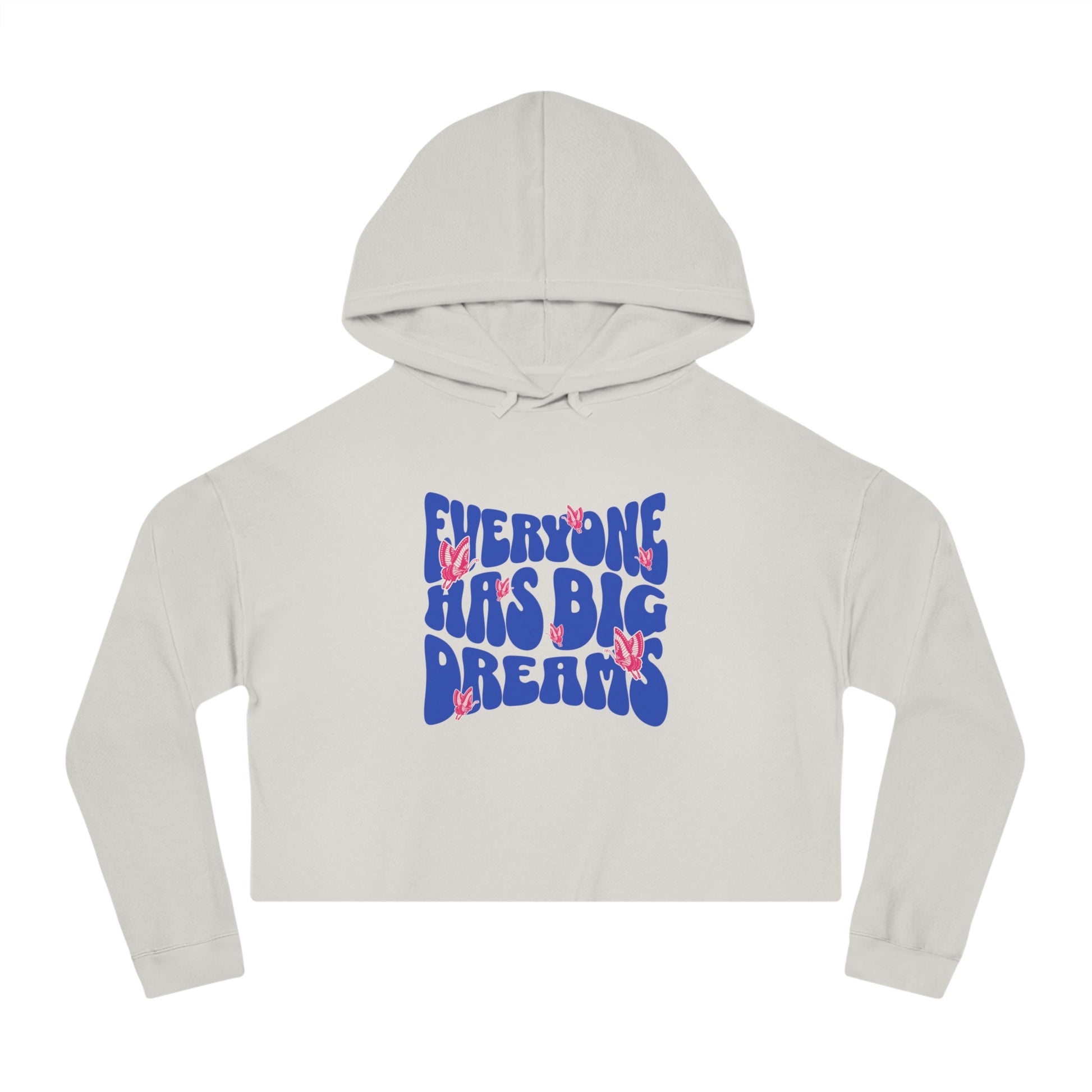 Everyone Has Big Dreams  Cropped Hooded Sweatshirt