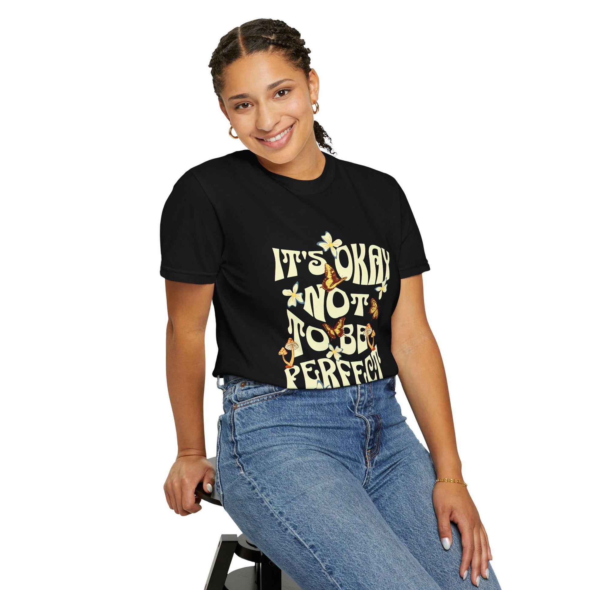 It's Okay Not To Be Perfect -Dyed T-shirt