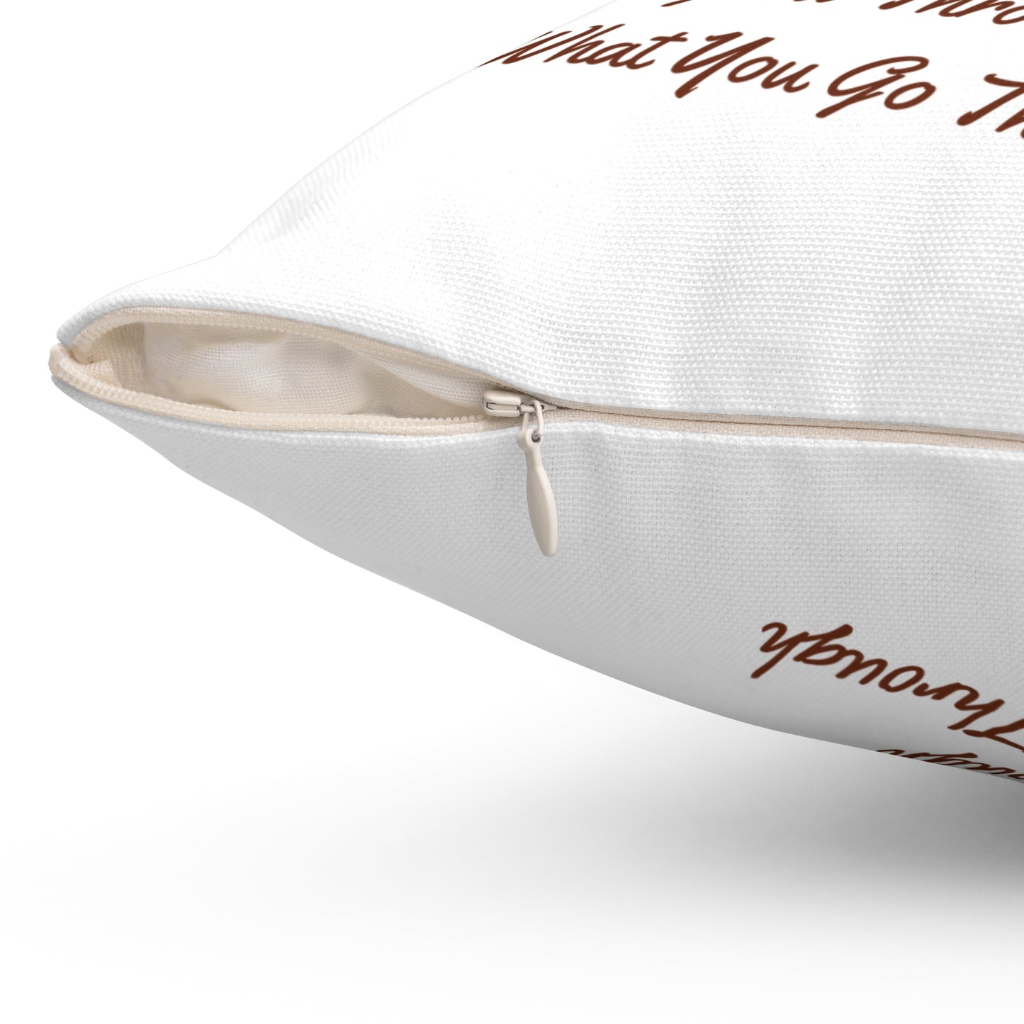 Grow Through What You Go Through Spun Polyester Square Pillow