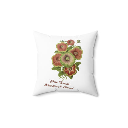 Grow Through What You Go Through Spun Polyester Square Pillow