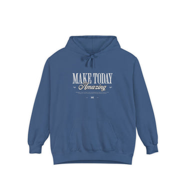 Make Today Amazing. Dyed Hoodie