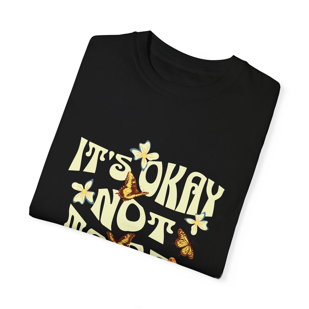 It's Okay Not To Be Perfect -Dyed T-shirt