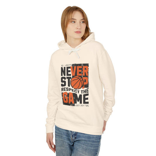 Never Stop Respect The Game  Lightweight Hooded Sweatshirt