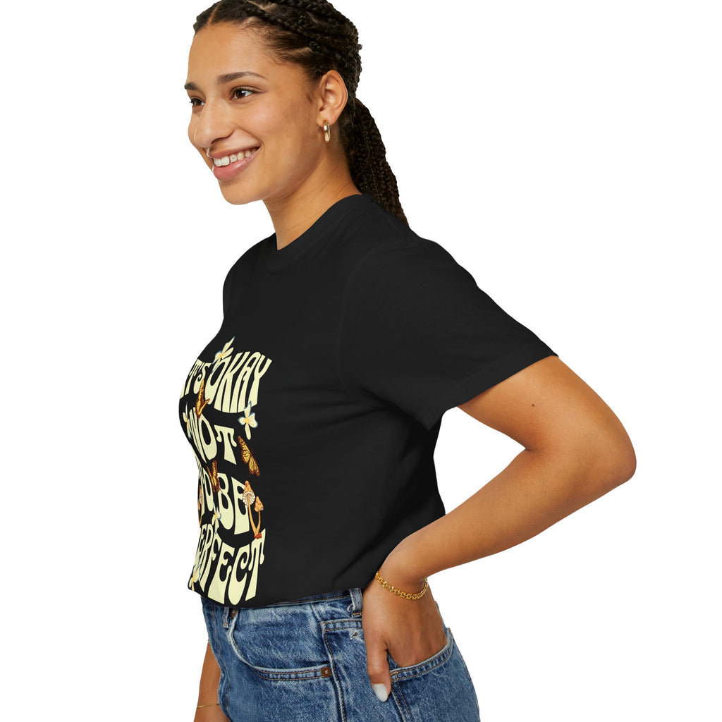It's Okay Not To Be Perfect -Dyed T-shirt