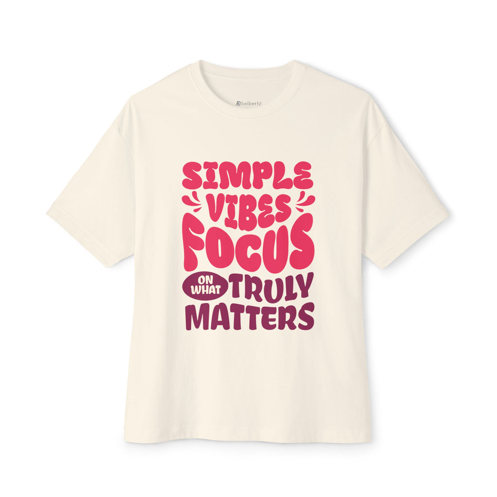 Simple Vibe Focus Truly Matters  Oversized Boxy Tee