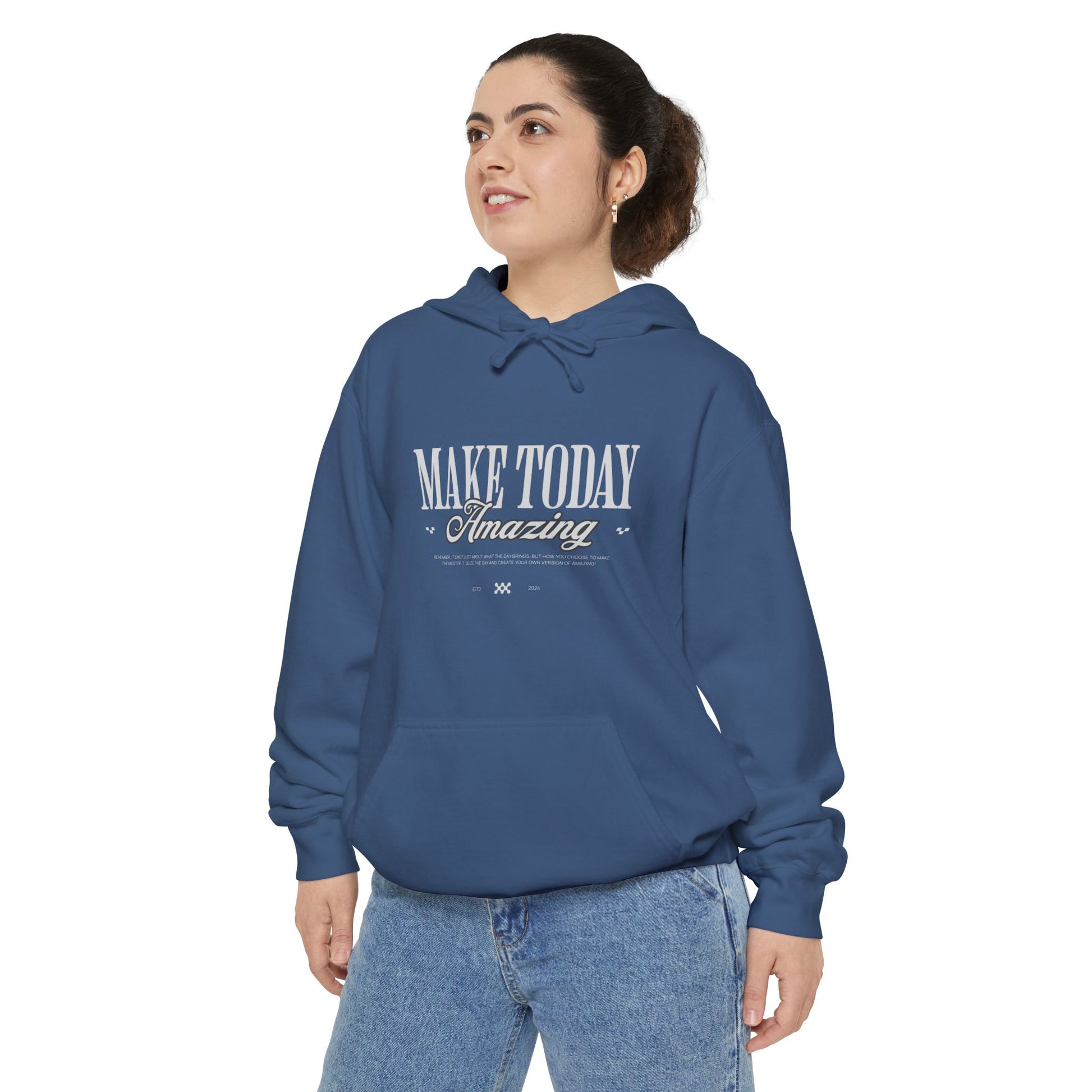 Make Today Amazing. Dyed Hoodie